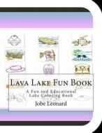 Lava Lake Fun Book: A Fun and Educational Lake Coloring Book di Jobe Leonard edito da Createspace