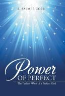 Power of Perfect di E. Palmer Cobb edito da Westbow Press