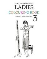 The Old Fashioned Ladies Colouring Book 3 di Hugh Morrison edito da Createspace