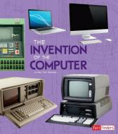The Invention of the Computer di Lucy Beevor, Gayle Worland edito da CAPSTONE PR