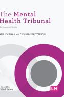 The Mental Health Tribunal: An Essential Guide di Neil Hickman, Christine Hutchison edito da LEARNING MATTERS