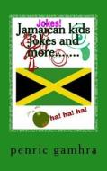 Jamaican Kids Jokes and More....... di Penric Gamhra edito da Createspace Independent Publishing Platform