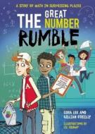 The Great Number Rumble: A Story of Math in Surprising Places di Cora Lee, Gillian O'Reilly edito da ANNICK PR