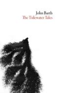 The Tidewater Tales di John Barth edito da DALKEY ARCHIVE PR