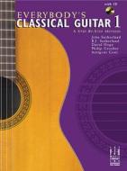 Everybody's Classical Guitar 1 a Step by Step Method di John Sutherland, B. J. Sutherland, David Hoge edito da ALFRED MUSIC