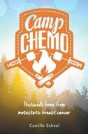 Camp Chemo: Postcards Home from Metastatic Breast Cancer di Camille Scheel edito da Beaver's Pond Press