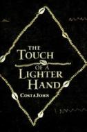 The Touch Of A Lighter Hand di Costa John edito da Xlibris Corporation