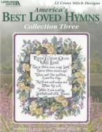 America's Best Loved Hymns Collection Three edito da LEISURE ARTS INC