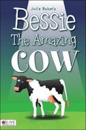 Bessie the Amazing Cow di Julie Rahm edito da Tate Publishing & Enterprises