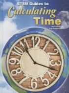 Stem Guides to Calculating Time di Kay Robertson edito da Rourke Educational Media
