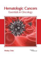 Hematologic Cancers: Essentials in Oncology edito da HAYLE MEDICAL