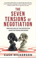 The 7 Tensions of Negotiation di Cash Nickerson edito da MADE FOR SUCCESS PUB