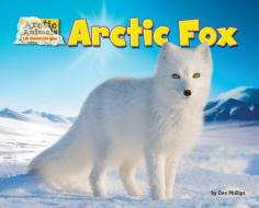 Arctic Fox di Dee Phillips edito da BEARPORT PUB CO INC