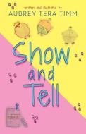 Show and Tell di Aubrey Tera Timm edito da Palmetto Publishing