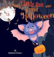 The Little Bat Who Loved Halloween di Stephanie O'Connor edito da Madra Rua Publishing
