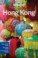 Lonely Planet Hong Kong di Lonely Planet, Piera Chen, Chung Wah Chow edito da Lonely Planet Publications Ltd