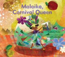 Malaika, Carnival Queen di Nadia L. Hohn edito da GROUNDWOOD BOOKS