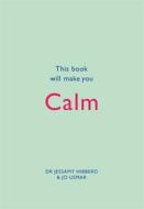 This Book Will Make You Calm di Jessamy Hibberd, Jo Usmar edito da Quercus Publishing