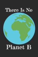 There Is No Planet B: 6x9 Wide Ruled 120 Sheets Journal di Cypress Journal edito da INDEPENDENTLY PUBLISHED
