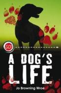 A Dog's Life di Jo Browning Wroe edito da Barrington Stoke Ltd