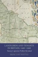 Landlords and Tenants in Britain, 1440-1660 di Jane Whittle edito da Boydell & Brewer Ltd