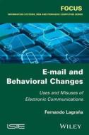 E-mail and Behavioral Changes di Fernando Lagrana edito da John Wiley & Sons, Ltd.