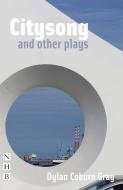 Citysong and Other Plays di Dylan Coburn Gray edito da Nick Hern Books