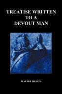 Treatise Written to a Devout Man (Paperback) di Walter Hilton edito da Benediction Books