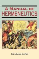 A Manual of Hermeneutics di Luis Alonso Schokel edito da Bloomsbury Publishing PLC
