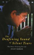The Deafening Sound of Silent Tears di Juliet Barker edito da Canterbury Press