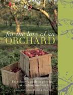 FOR THE LOVE OF AN ORCHARD di Jane Mcmorland Hunter, Chris Kelly edito da PAVILION BOOKS