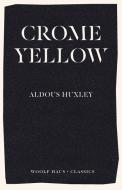 Crome Yellow di Aldous Huxley edito da Woolf Haus Publishing