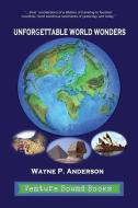 Unforgettable World Wonders di Wayne P. Anderson edito da COMPASS FLOWER PR