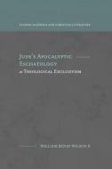 Jude's Apocalyptic Eschatology As Theological Exclusivism di William R Wilson edito da Fontes Press