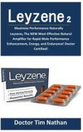 Leyzene 2: Leyzene 2 the New Most Effective Natural Amplifier for Rapid Male Performance Enhancement, Energy, and Endurance! Doct di Dr Tim Nathan edito da Createspace Independent Publishing Platform