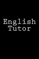 English Tutor: Notebook, 150 Lined Pages, Softcover, 6 X 9 di Wild Pages Press edito da Createspace Independent Publishing Platform