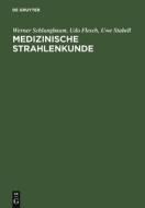 Medizinische Strahlenkunde di Udo Flesch, Werner Schlungbaum, Uwe Stabell edito da De Gruyter