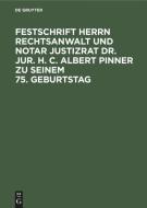 Festschrift Herrn Rechtsanwalt und Notar Justizrat Dr. jur. h. c. Albert Pinner zu seinem 75. Geburtstag di Ludwig Bergmann, Clemens Schaefer edito da De Gruyter