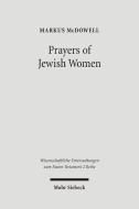 Prayers of Jewish Women di Markus McDowell edito da Mohr Siebeck GmbH & Co. K