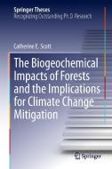 The Biogeochemical Impacts of Forests and the Implications for Climate Change Mitigation di Catherine E. Scott edito da Springer-Verlag GmbH