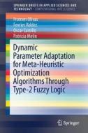 Dynamic Parameter Adaptation For Meta-heuristic Optimization Algorithms Through Type-2 Fuzzy Logic di Frumen Olivas, Fevrier Valdez, Oscar Castillo, Patricia Melin edito da Springer International Publishing Ag