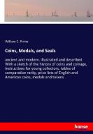 Coins, Medals, and Seals di William C. Prime edito da hansebooks
