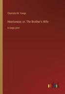 Heartsease; or, The Brother's Wife di Charlotte M. Yonge edito da Outlook Verlag