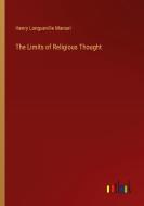 The Limits of Religious Thought di Henry Longueville Mansel edito da Outlook Verlag