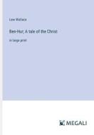 Ben-Hur; A tale of the Christ di Lew Wallace edito da Megali Verlag