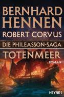 Die Phileasson-Saga 06 - Totenmeer di Bernhard Hennen, Robert Corvus edito da Heyne Taschenbuch