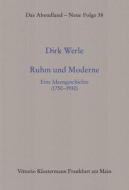Ruhm Und Moderne: Eine Ideengeschichte (1750-1930) di Dirk Werle edito da Verlag Vittorio Klostermann