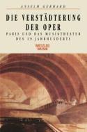Die Verstadterung Der Oper di Anselm Gerhard edito da J.b. Metzler
