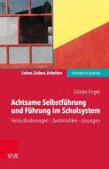 Achtsame Selbstführung und Führung im Schulsystem di Günter Engel edito da Vandenhoeck + Ruprecht
