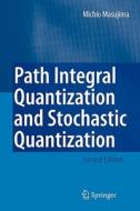 Path Integral Quantization And Stochastic Quantization di Michio Masujima edito da Springer-verlag Berlin And Heidelberg Gmbh & Co. Kg
